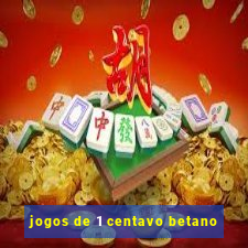 jogos de 1 centavo betano