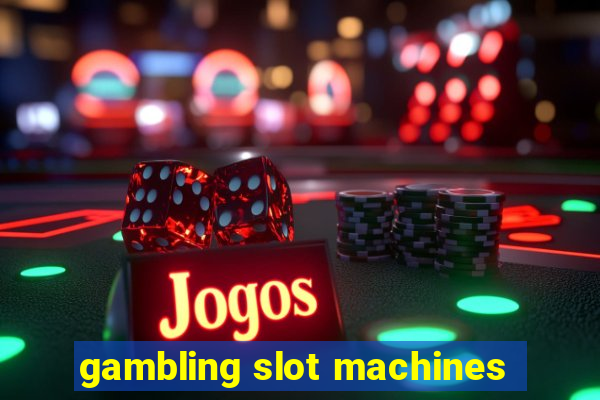 gambling slot machines