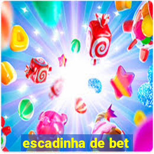 escadinha de bet