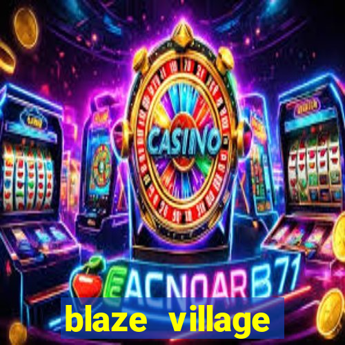 blaze village private server codes