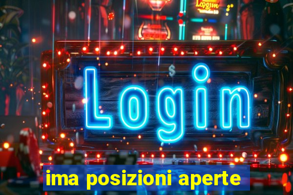 ima posizioni aperte