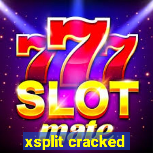 xsplit cracked