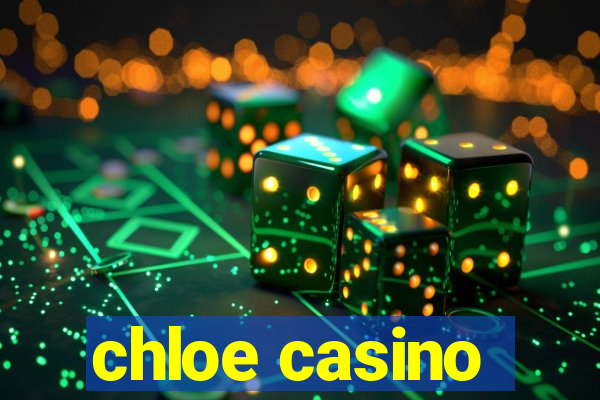 chloe casino