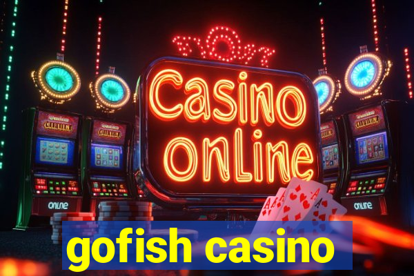 gofish casino