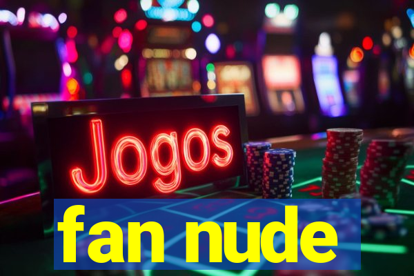 fan nude