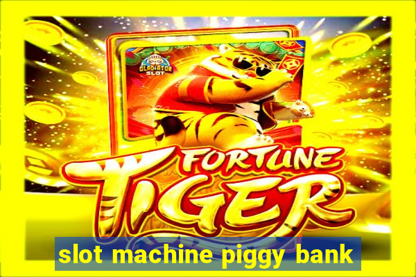 slot machine piggy bank