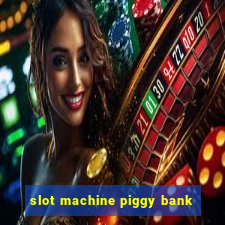 slot machine piggy bank