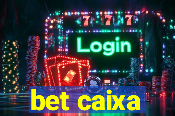 bet caixa