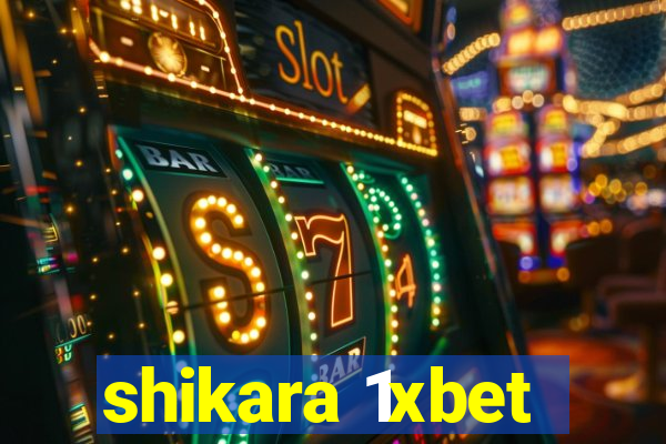 shikara 1xbet