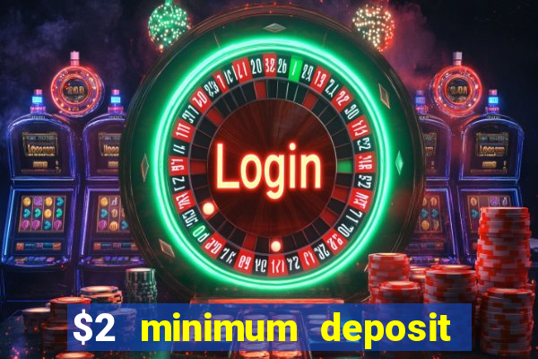 $2 minimum deposit casino australia