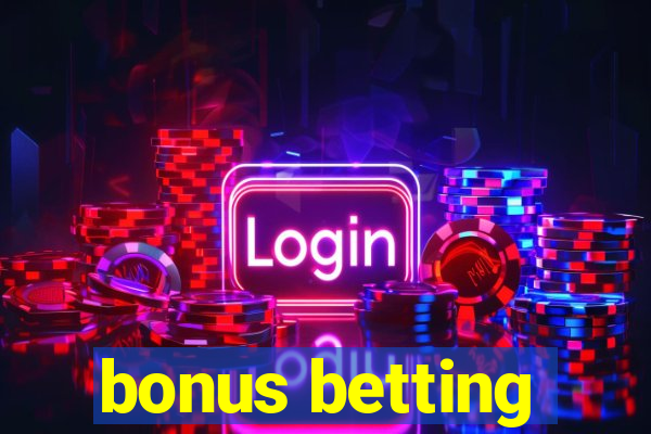 bonus betting