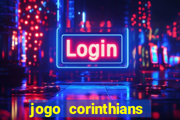 jogo corinthians vai passar aonde