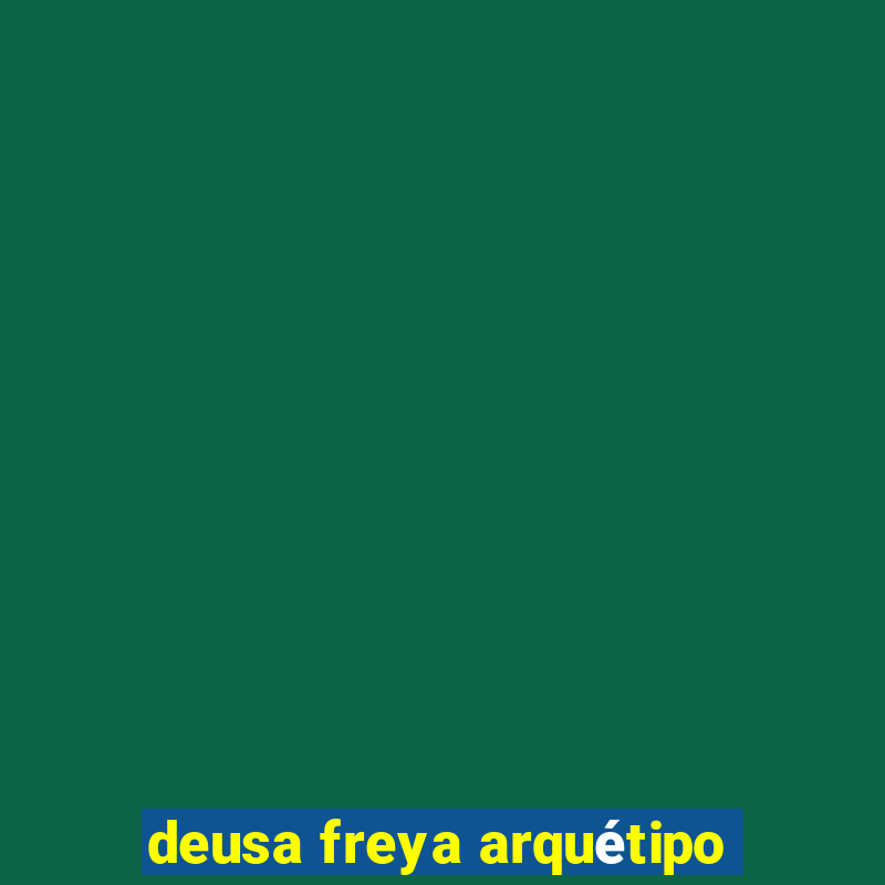 deusa freya arquétipo