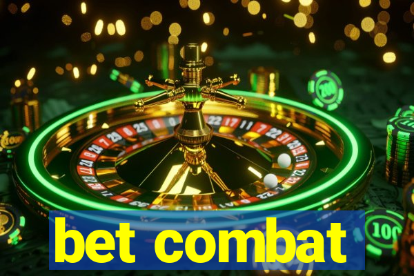 bet combat