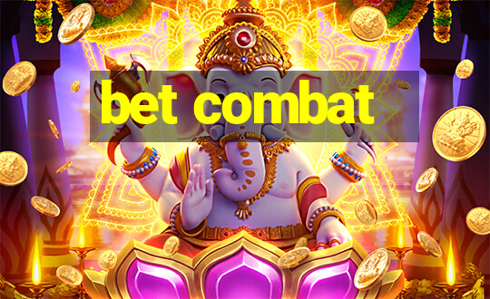 bet combat