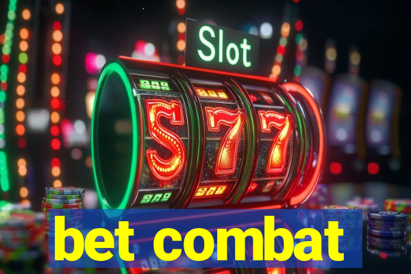 bet combat