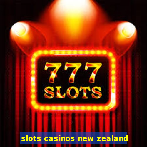 slots casinos new zealand