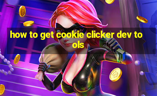 how to get cookie clicker dev tools