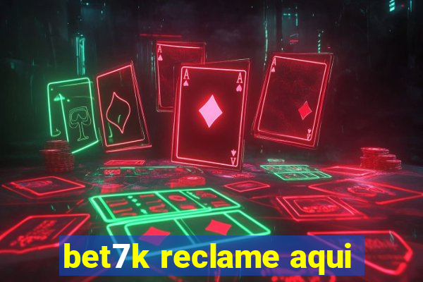 bet7k reclame aqui