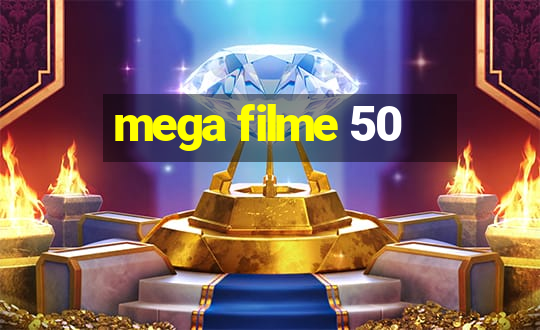 mega filme 50