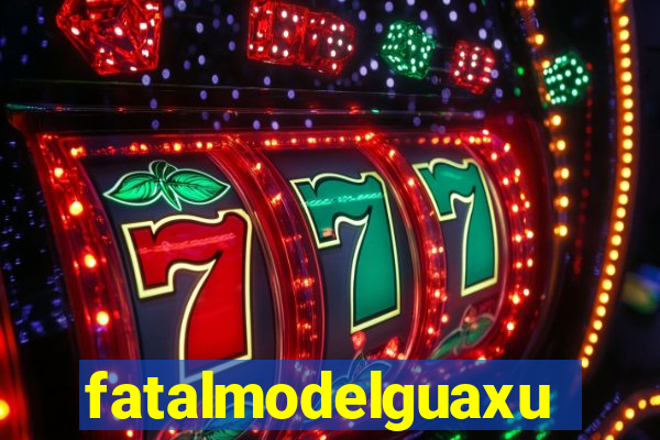 fatalmodelguaxupe