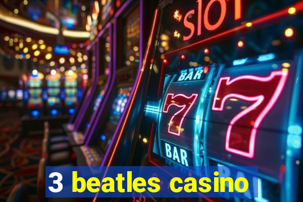 3 beatles casino