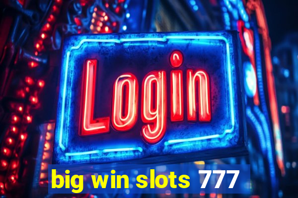 big win slots 777