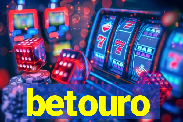 betouro