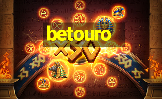 betouro