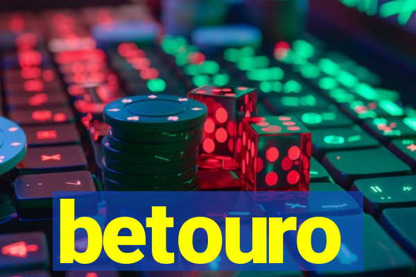 betouro