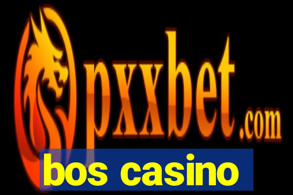 bos casino