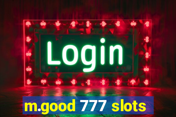 m.good 777 slots