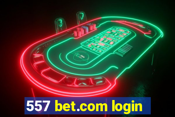 557 bet.com login