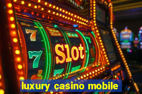 luxury casino mobile