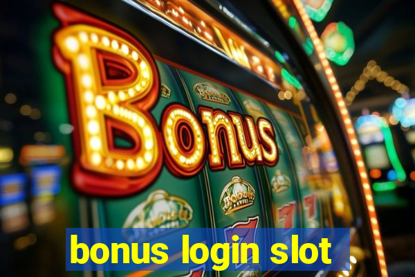 bonus login slot