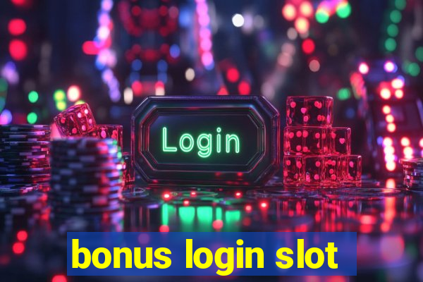 bonus login slot