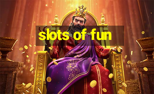 slots of fun