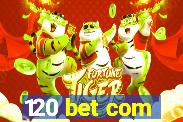 120 bet com