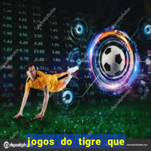 jogos do tigre que ganha bonus