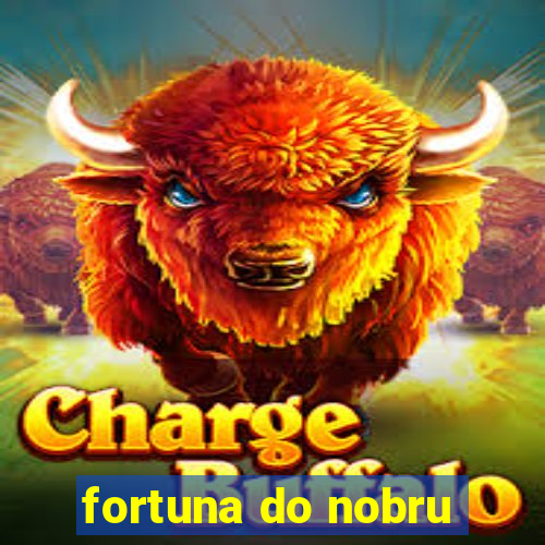 fortuna do nobru