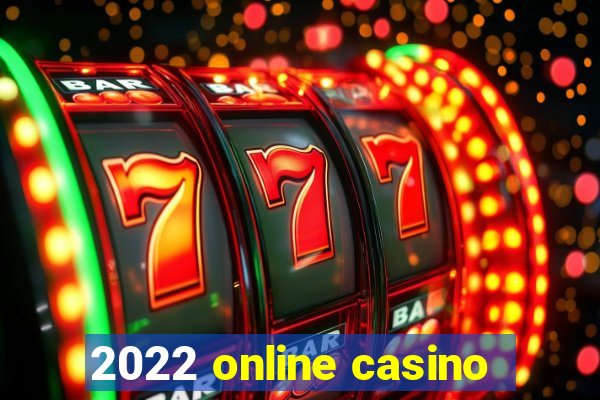 2022 online casino