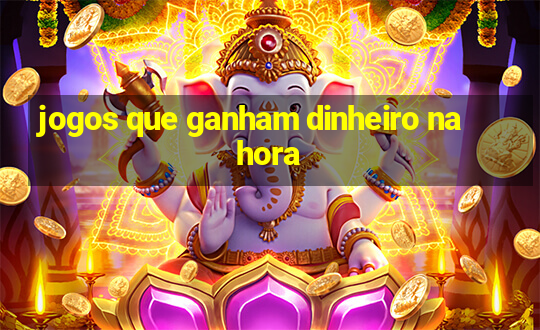 jogos que ganham dinheiro na hora