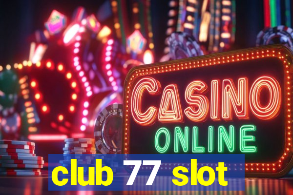 club 77 slot