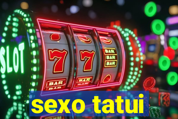 sexo tatui