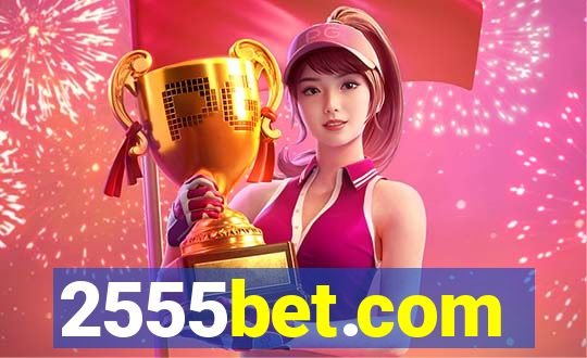 2555bet.com