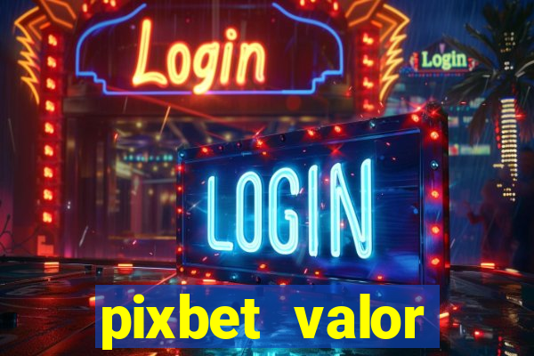 pixbet valor m铆nimo de dep贸sito