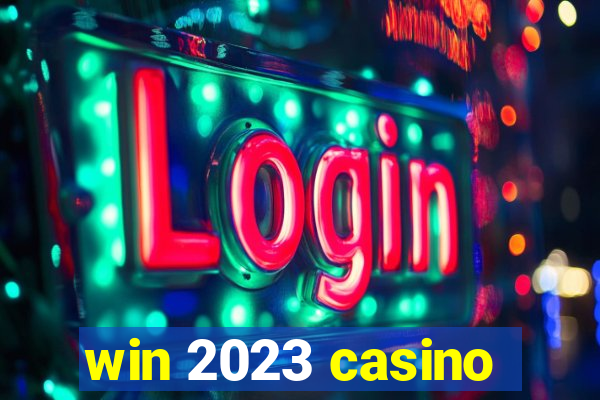 win 2023 casino