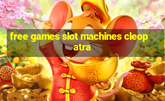 free games slot machines cleopatra