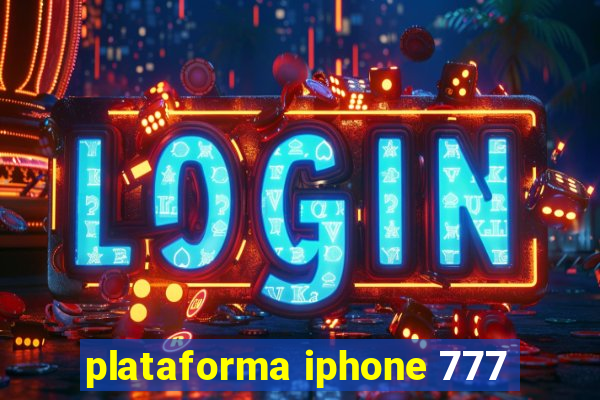 plataforma iphone 777