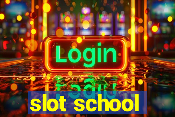 slot school